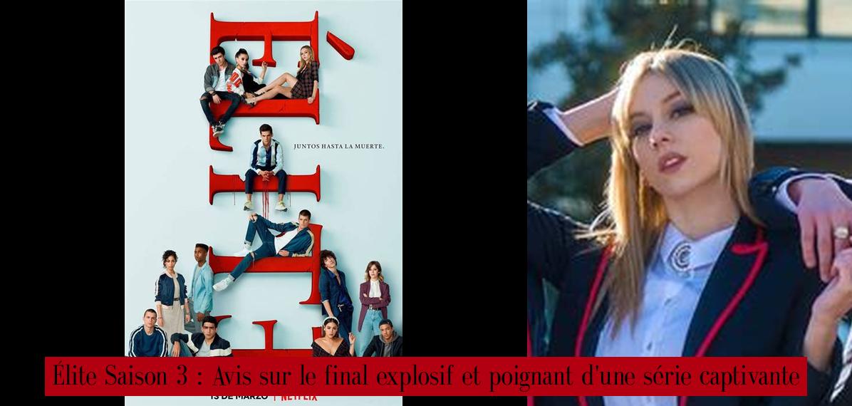 élite Saison 3 Streaming Élite Saison 3 : Avis sur le final explosif et poignant d'une série