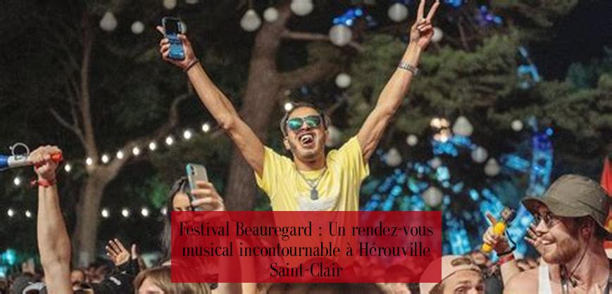 Festival Beauregard : Un rendez-vous musical incontournable à Hérouville Saint-Clair