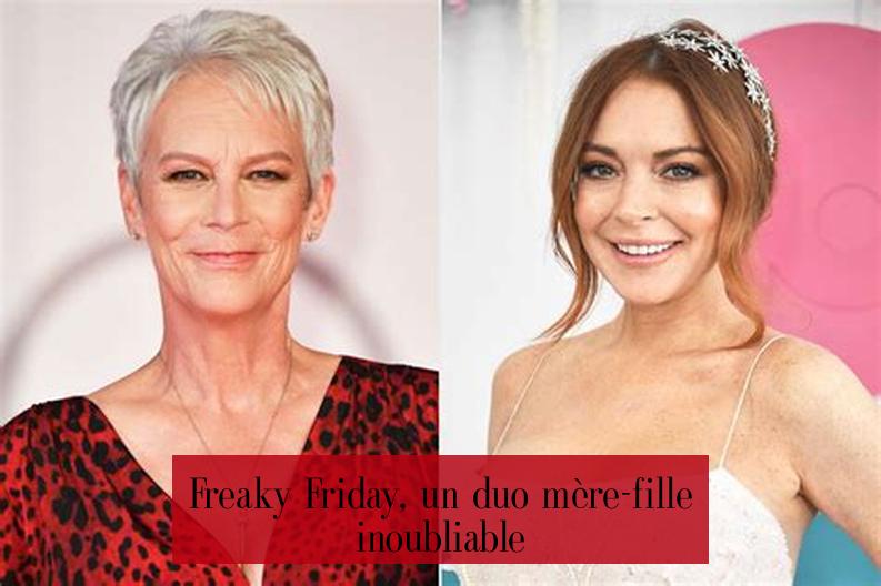 Freaky Friday, un duo mère-fille inoubliable