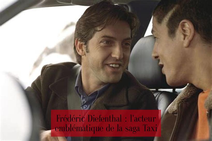 Frédéric Diefenthal : l'acteur emblématique de la saga Taxi