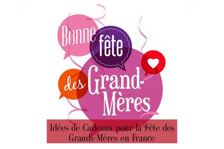 Idées de Cadeaux pour la Fête des Grands-Mères en France