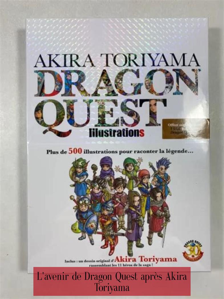L'avenir de Dragon Quest après Akira Toriyama
