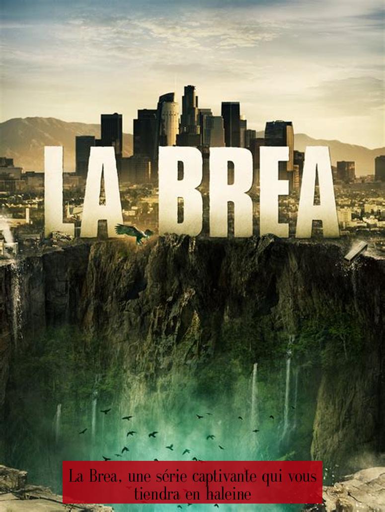 La Brea, une série captivante qui vous tiendra en haleine