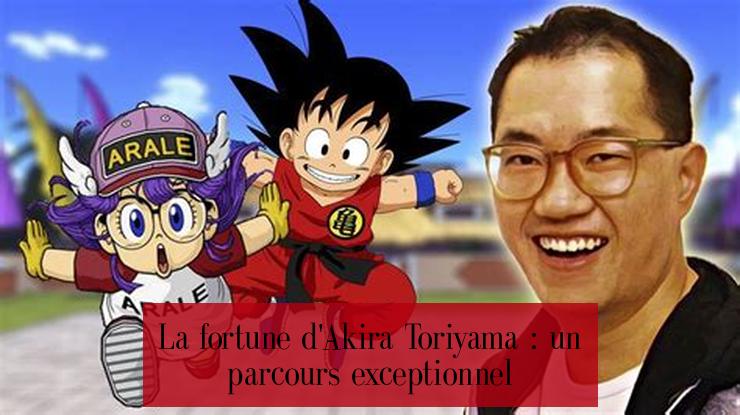 La fortune d'Akira Toriyama : un parcours exceptionnel