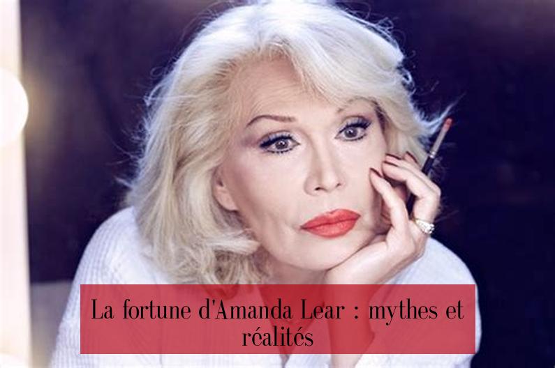 La fortune d'Amanda Lear : mythes et réalités