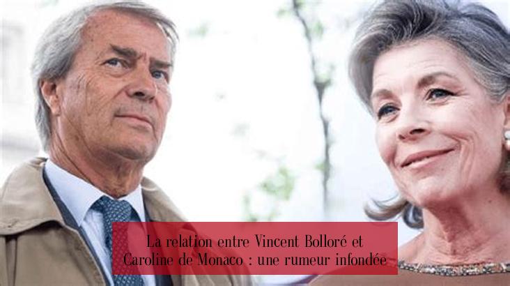 La relation entre Vincent Bolloré et Caroline de Monaco : une rumeur infondée