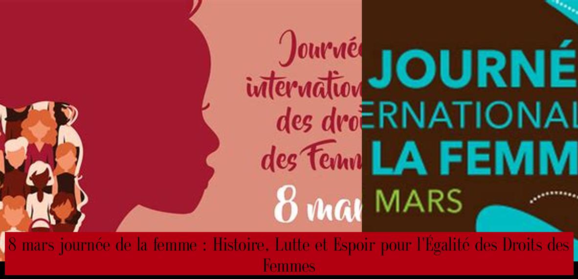 Mars Journ E De La Femme Histoire Lutte Et Espoir Pour L Galit Des Droits Des Femmes