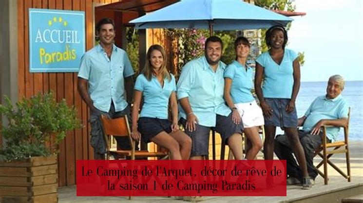Le Camping de l'Arquet, décor de rêve de la saison 1 de Camping Paradis