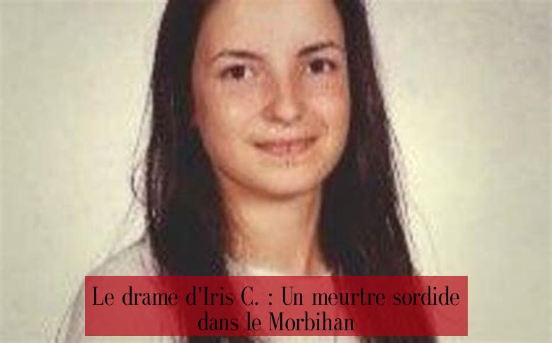 Le drame d'Iris C. : Un meurtre sordide dans le Morbihan