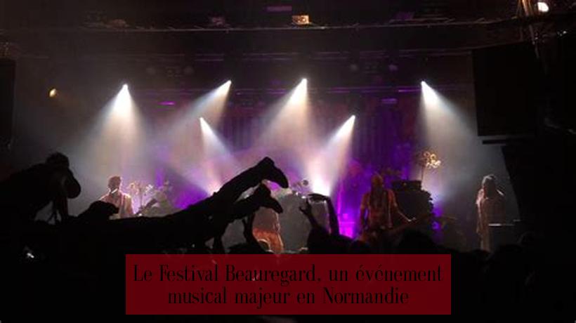 Le Festival Beauregard, un événement musical majeur en Normandie