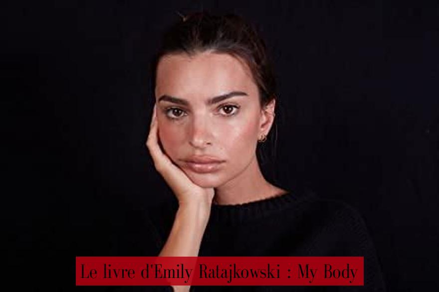 Le livre d'Emily Ratajkowski : My Body