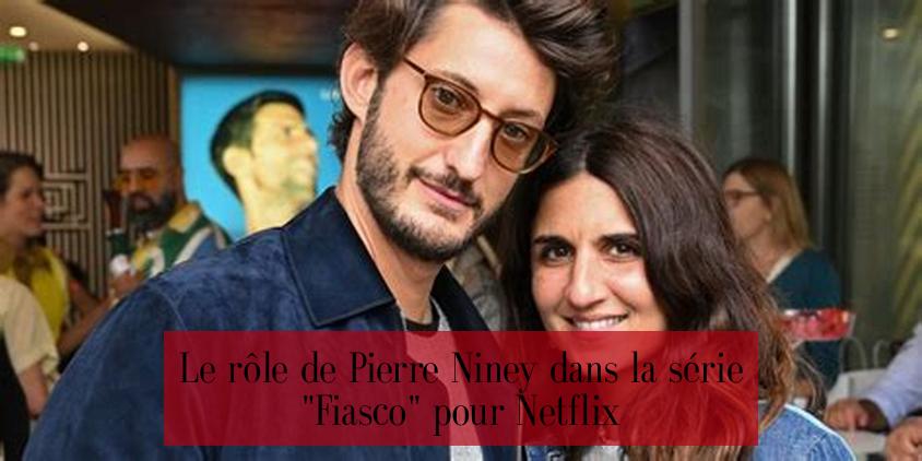 Le rôle de Pierre Niney dans la série "Fiasco" pour Netflix