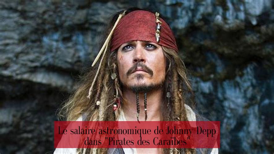 Le salaire astronomique de Johnny Depp dans "Pirates des Caraïbes"