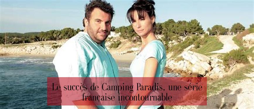 Le succès de Camping Paradis, une série française incontournable