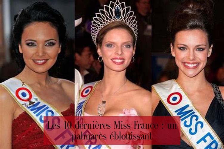 Les 10 dernières Miss France : un palmarès éblouissant