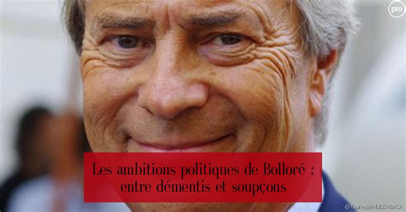 Les ambitions politiques de Bolloré : entre démentis et soupçons