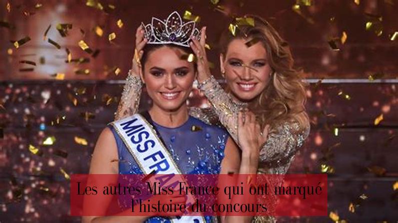 Les autres Miss France qui ont marqué l'histoire du concours