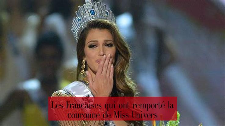 Les Françaises qui ont remporté la couronne de Miss Univers