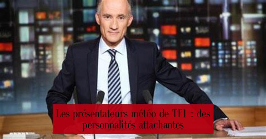 Les présentateurs météo de TF1 : des personnalités attachantes