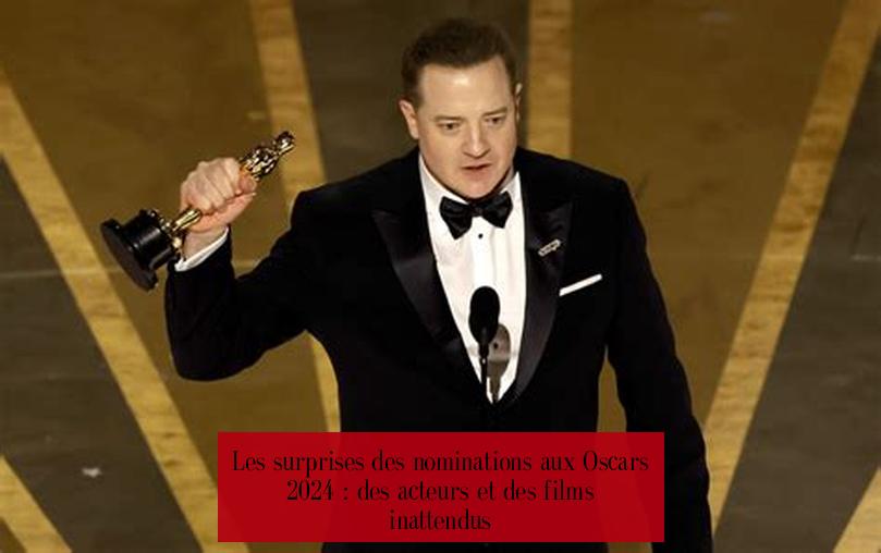 Les surprises des nominations aux Oscars 2024 : des acteurs et des films inattendus