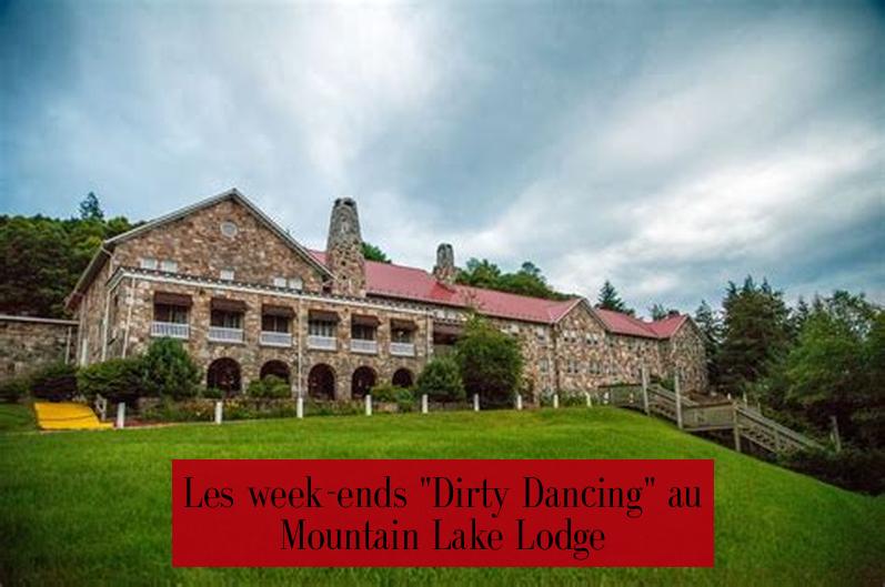 Les week-ends "Dirty Dancing" au Mountain Lake Lodge