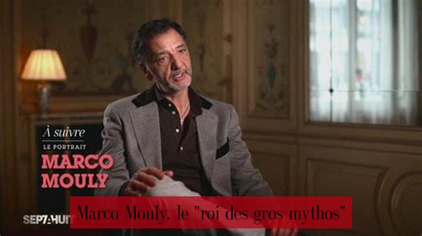 Marco Mouly, le "roi des gros mythos"