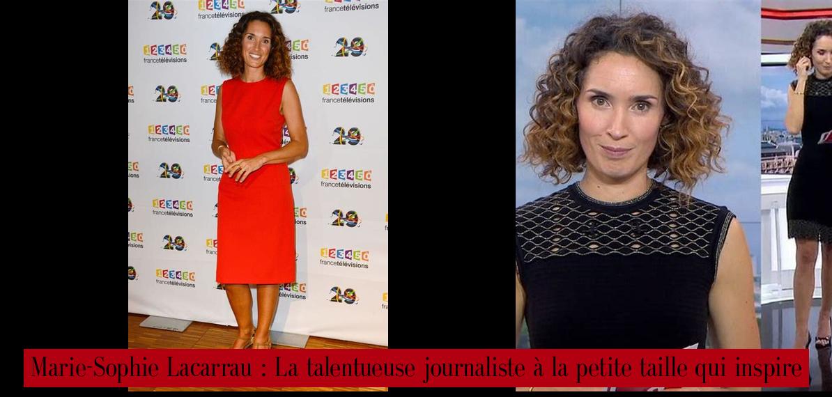 Marie-Sophie Lacarrau : La talentueuse journaliste à la petite taille