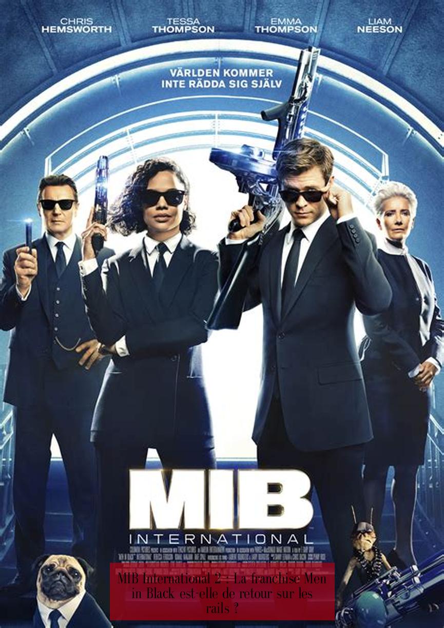 MIB International 2 : La franchise Men in Black est-elle de retour sur les rails ?