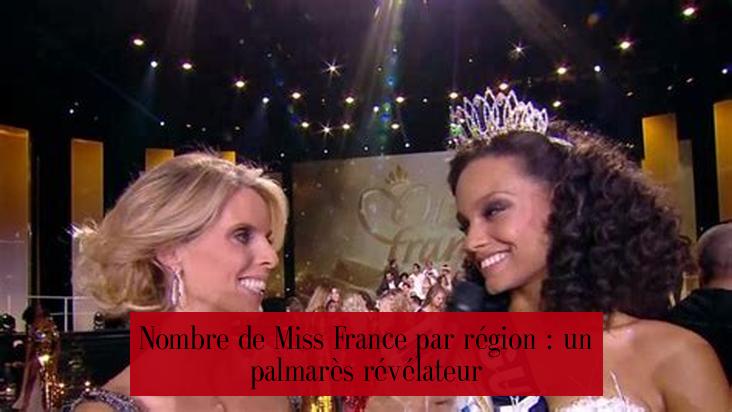 Nombre de Miss France par région : un palmarès révélateur
