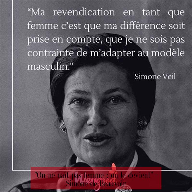 "On ne naît pas femme : on le devient" - Simone de Beauvoir
