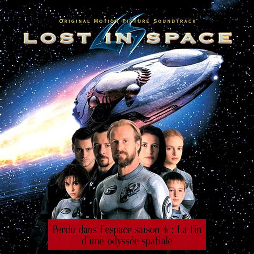 Perdu dans l'espace saison 4 : La fin d'une odyssée spatiale