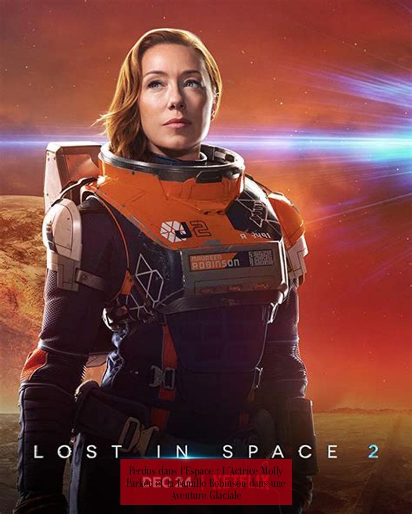 Perdus dans l'Espace : L'Actrice Molly Parker et la Famille Robinson dans une Aventure Glaciale