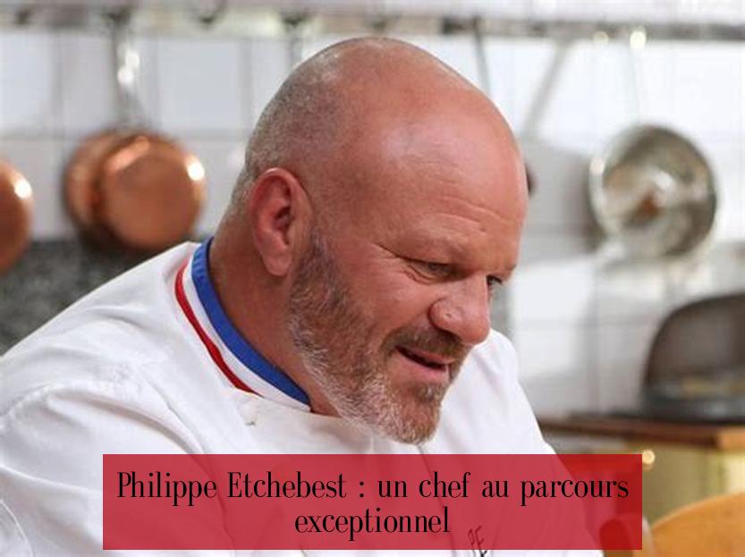 Philippe Etchebest : un chef au parcours exceptionnel