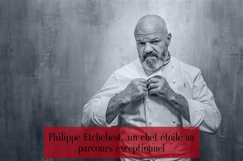 Philippe Etchebest, un chef étoilé au parcours exceptionnel