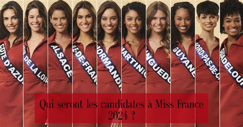 Qui seront les candidates à Miss France 2024 ?