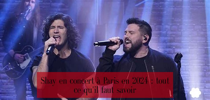 Shay en concert à Paris en 2024 : tout ce qu'il faut savoir