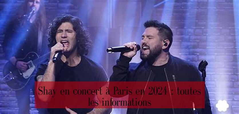  Shay en concert à Paris en 2024 : toutes les informations 