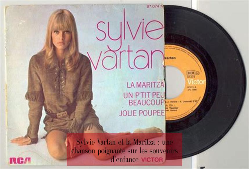 Sylvie Vartan et la Maritza : une chanson poignante sur les souvenirs d'enfance