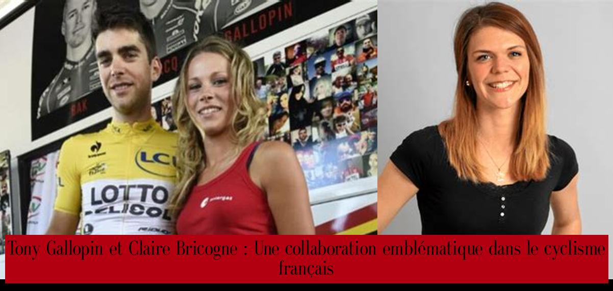 Tony Gallopin et Claire Bricogne : Une collaboration emblématique dans