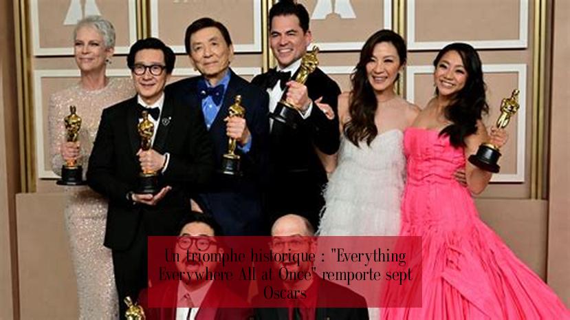 Un triomphe historique : "Everything Everywhere All at Once" remporte sept Oscars