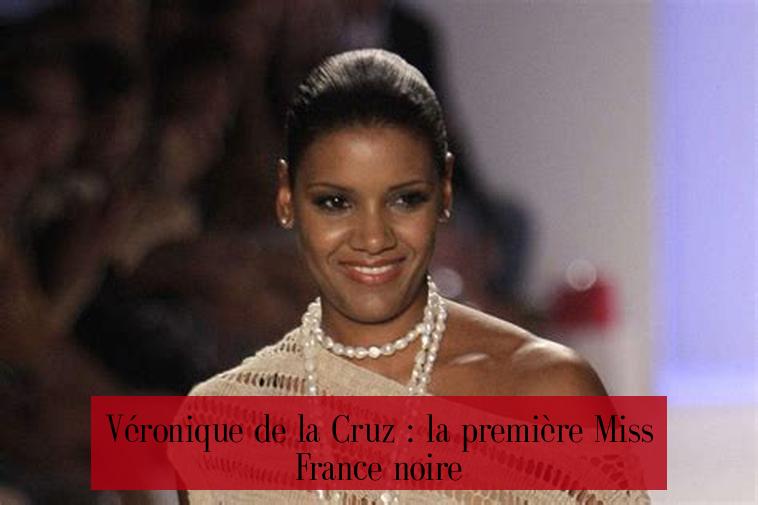 Véronique de la Cruz : la première Miss France noire