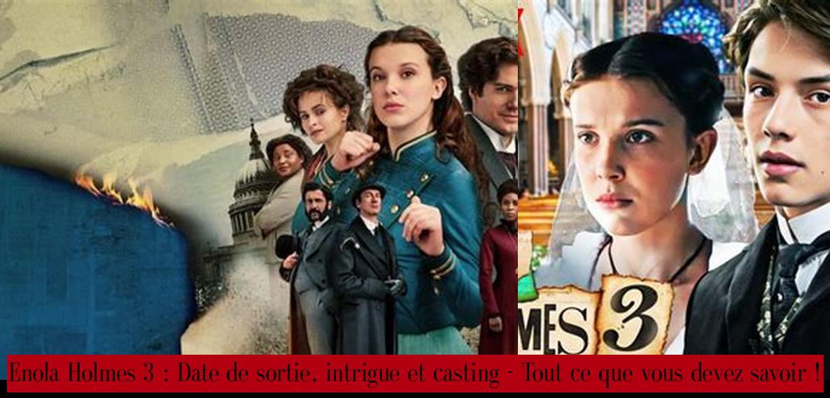 Enola Holmes 3 Date de sortie, intrigue et casting Tout ce que vous devez savoir