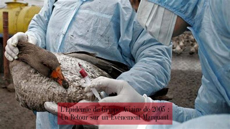 L'Épidémie de Grippe Aviaire de 2005 : Un Retour sur un Événement Marquant