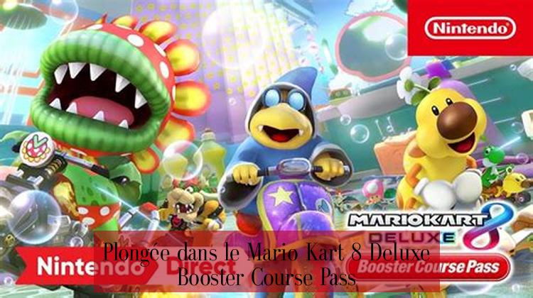 Plongée dans le Mario Kart 8 Deluxe Booster Course Pass