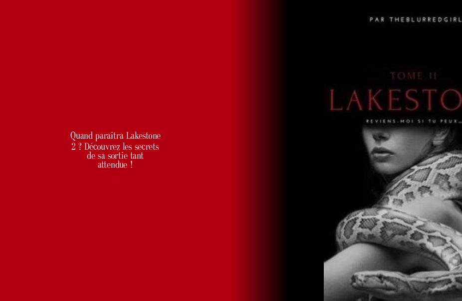 Quand paraîtra Lakestone 2 ? Découvrez les secrets de sa sortie tant