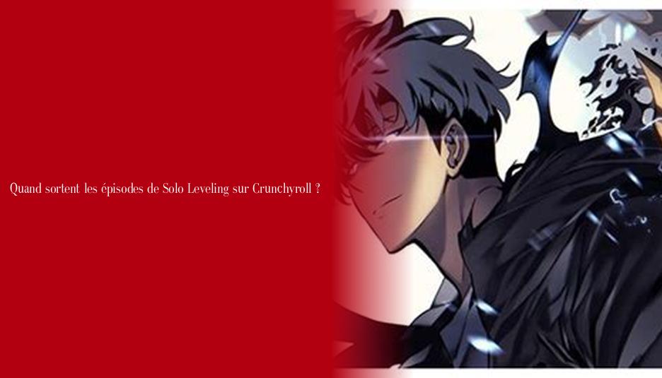 Quand sortent les épisodes de Solo Leveling sur Crunchyroll ? Palmarès Magazine L