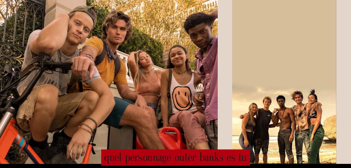 Quel personnage d'Outer Banks es-tu ? Découvre ton alter ego parmi les