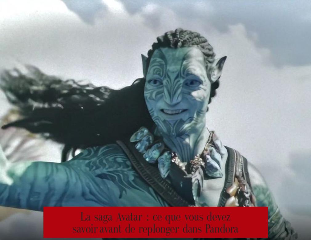 La saga Avatar : ce que vous devez savoir avant de replonger dans Pandora