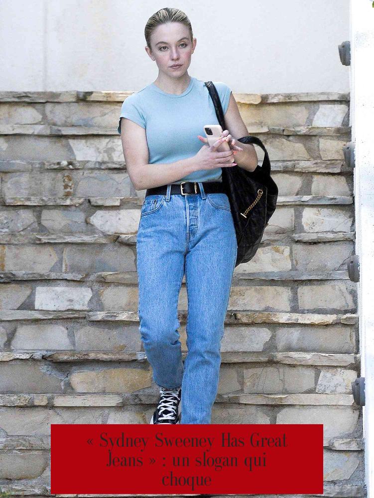 « Sydney Sweeney Has Great Jeans » : un slogan qui choque