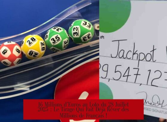 16 Millions d’Euros au Loto du 28 Juillet 2025 : Le Tirage Qui Fait Déjà Rêver des Millions de Français !